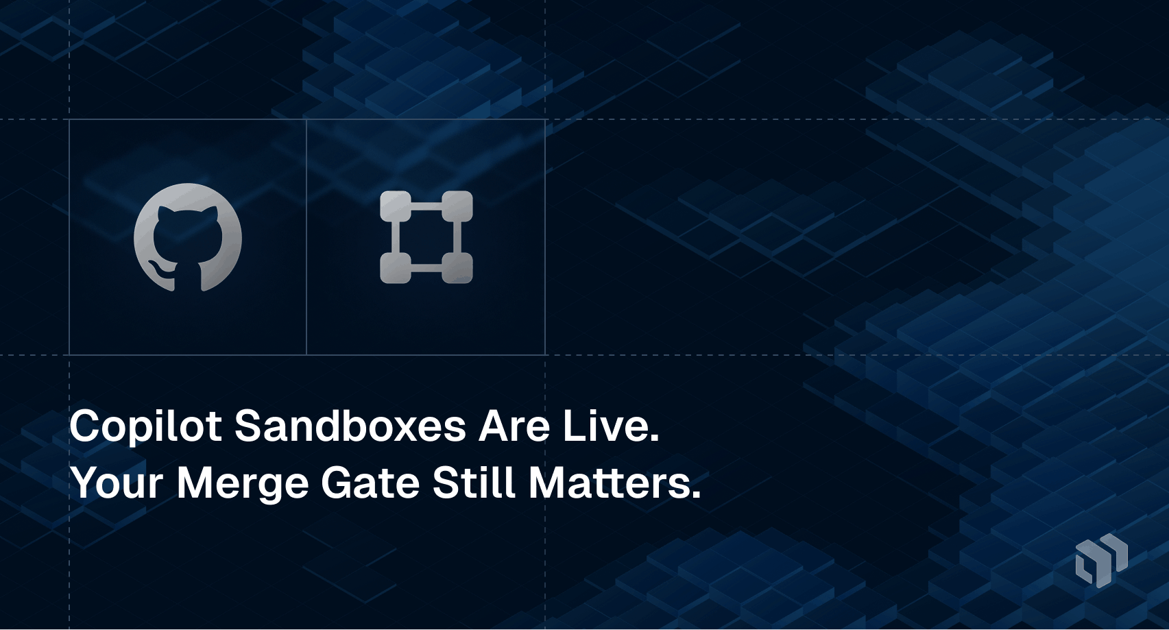 Analysis of GitHub Copilot sandboxes launch and continued need for merge gates